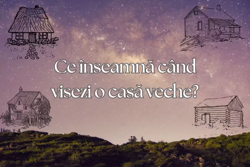 ce inseamna cand visezi casa veche